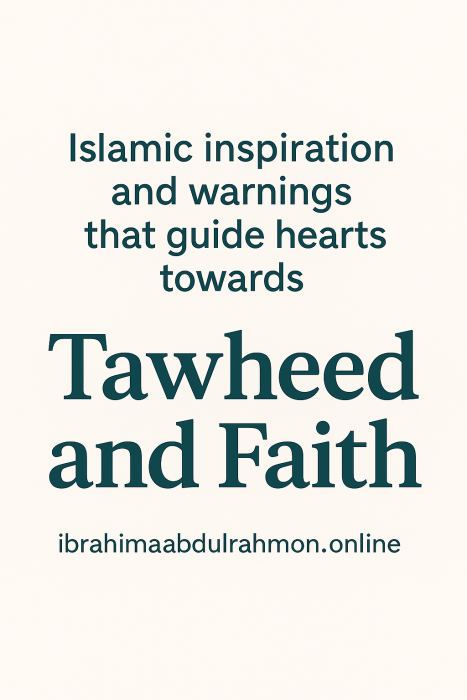 "Islamic inspiration guiding hearts to Tawheed and Faith — ibrahimaabdulrahmon.online"` Modern clean Islamic quote about Tawheed and faith with website link ibrahimaabdulrahmon.online.